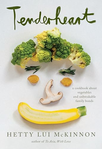 Tenderheart: A Cookbook About Vegetables and Unbreakable Family Bonds von Knopf