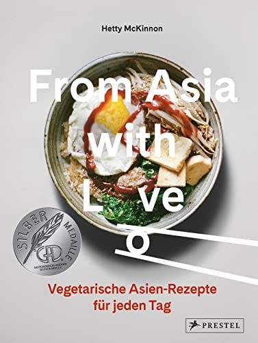From Asia with Love: Vegetarische Asien-Rezepte für jeden Tag von Prestel