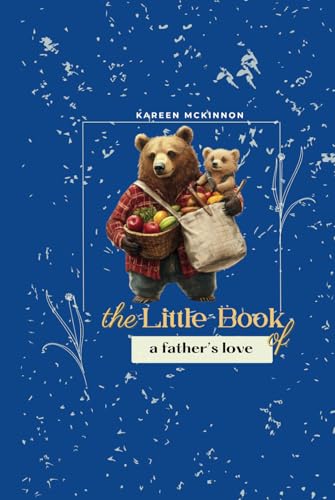 The Little Book of a Father's Love: A Heartfelt Gift for Dad, Perfect for Father's Day, Christmas, or Anytime You Want to Say "I Love You" von Featherquill Books