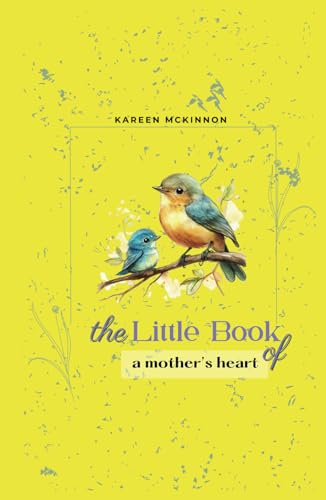 The Little Book of a Mother's Heart: A Heartfelt Gift for Mom, Perfect for Mother’s Day, Christmas, or Anytime You Want to Say “I Love You” von Featherquill Books