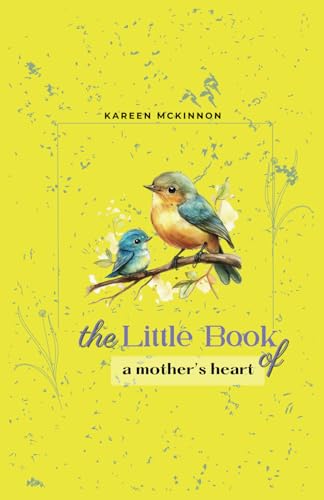 The Little Book of a Mother's Heart: A Heartfelt Gift for Mom, Perfect for Mother’s Day, Christmas, or Anytime You Want to Say “I Love You” von Featherquill Books
