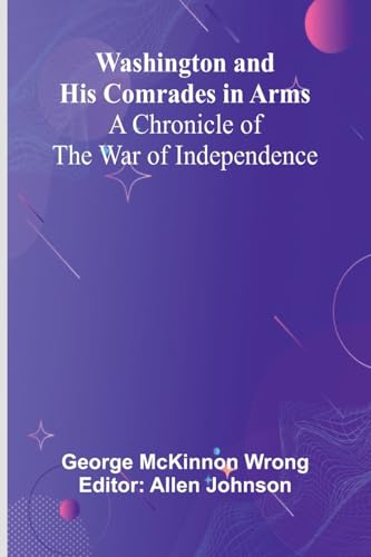Washington And His Comrades In Arms: A Chronicle Of The War Of Independence von Alpha Edition