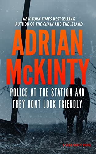 Police at the Station and They Don't Look Friendly: A Detective Sean Duffy Novel Police at the Station and They Don't Look Friendly: A Detective Sean Duffy Novel