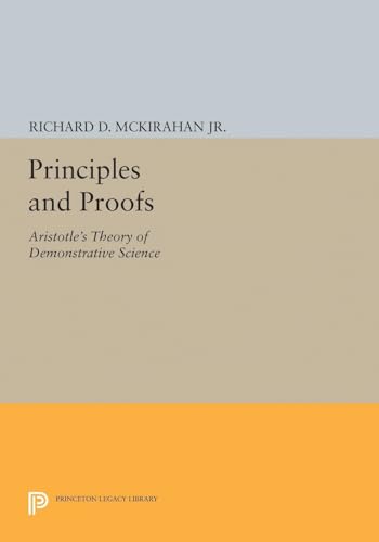 Principles and Proofs: Aristotle's Theory of Demonstrative Science (Princeton Legacy Library) von Princeton University Press