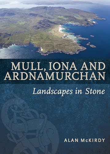 Mull, Iona and Ardnamurchan: Landscapes in Stone von Birlinn