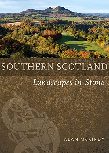 Southern Scotland: Landscapes in Stone von Birlinn Ltd