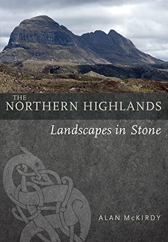 The Northern Highlands: Landscapes in Stone von Birlinn