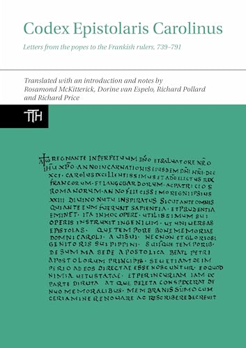 Codex Epistolaris Carolinus: Letters from the Popes to the Frankish Rulers, 739-791 (The Translated Texts for Historians, Band 77)