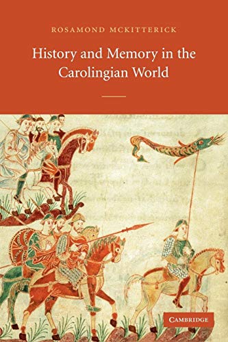 History and Memory in the Carolingian World von Cambridge University Press