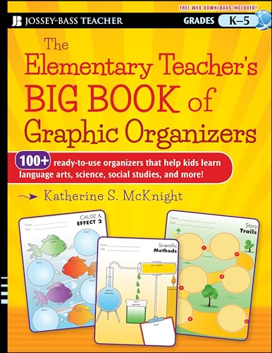 The Elementary Teacher's Big Book of Graphic Organizers Grades K-5: 100+ Ready-to-Use Organizers that Help Kids Learn Language Arts, Science, Social Studies, and More! Free Web Downloads Included