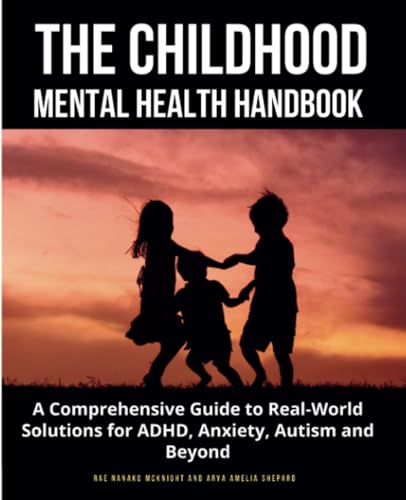 The Childhood Mental Health Handbook: A Comprehensive Guide to Real-World Solutions for ADHD, Anxiety, Autism and Beyond The Childhood Mental Health Handbook: A Comprehensive Guide to Real-World Solutions for ADHD, Anxiety, Autism and Beyond von TherapyBooks Publishing