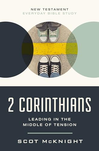 2 Corinthians: Leading in the Middle of Tension (New Testament Everyday Bible Study Series)