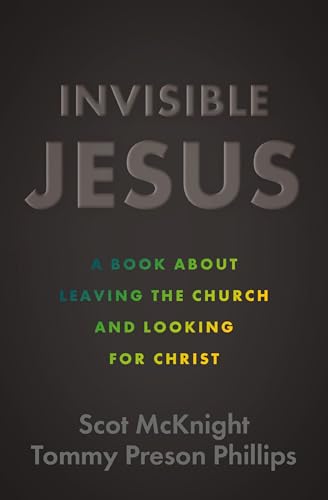Invisible Jesus: A Book about Leaving the Church and Looking for Christ Invisible Jesus: A Book about Leaving the Church and Looking for Christ von Zondervan