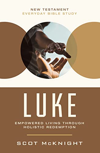 Luke: Empowered Living Through Holistic Redemption (New Testament Everyday Bible Study Series)
