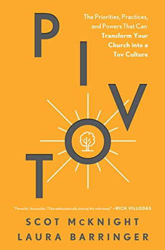 Pivot: The Priorities, Practices, and Powers That Can Transform Your Church into a Tov Culture Pivot: The Priorities, Practices, and Powers That Can Transform Your Church into a Tov Culture