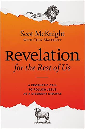 Revelation for the Rest of Us: A Prophetic Call to Follow Jesus as a Dissident Disciple Revelation for the Rest of Us: A Prophetic Call to Follow Jesus as a Dissident Disciple