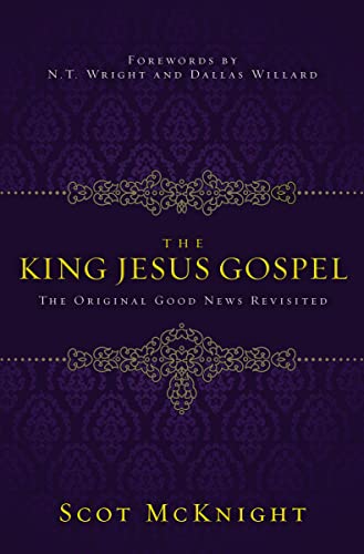 The King Jesus Gospel: The Original Good News Revisited von Zondervan