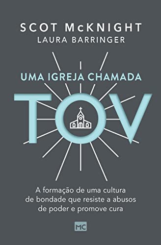 Uma igreja chamada tov: A formação de uma cultura de bondade que resiste a abusos de poder e promove cura von Editora Mundo Cristão