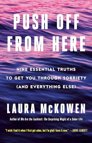 Push Off from Here: Nine Essential Truths to Get You Through Sobriety (and Everything Else) von Random House Publishing Group