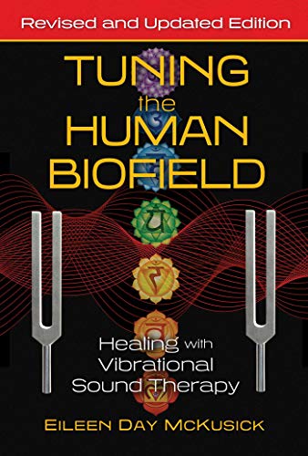 Tuning the Human Biofield: Healing with Vibrational Sound Therapy von Healing Arts Press