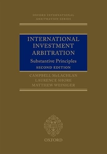 International Investment Arbitration: Substantive Principles (Oxford International Arbitration)