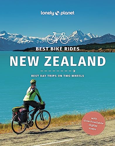Lonely Planet Best Bike Rides New Zealand: Best Day Trips on Two Wheels (Cycling Travel Guide)