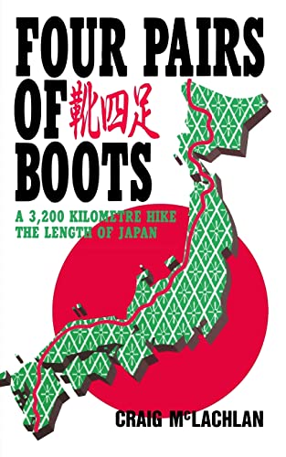 Four Pairs of Boots: A 3,200 Kilometre Hike The Length of Japan von CREATESPACE