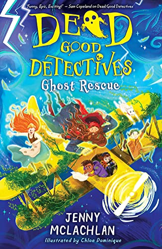 Ghost Rescue: The epic conclusion to this action-packed duology, by the bestselling author of the Land of Roar series. (Dead Good Detectives)