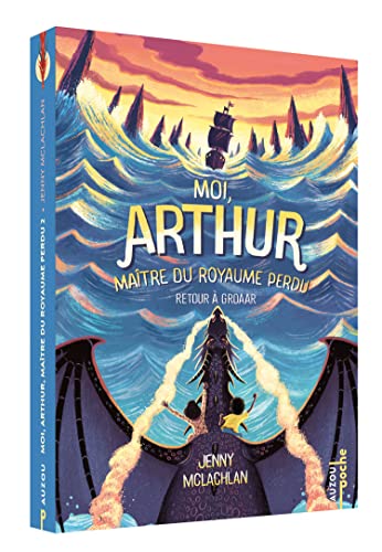 MOI, ARTHUR, MAÎTRE DU ROYAUME PERDU - RETOUR À GROAAR - TOME 2 - POCHE