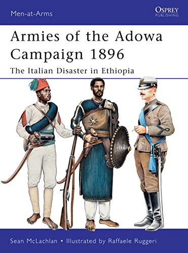Armies of the Adowa Campaign 1896: The Italian Disaster in Ethiopia (Men-at-Arms)