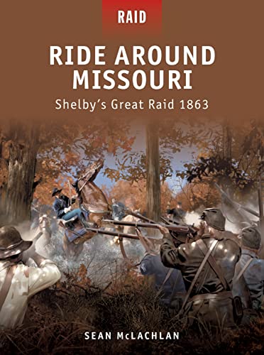 Ride Around Missouri: Shelby’s Great Raid 1863