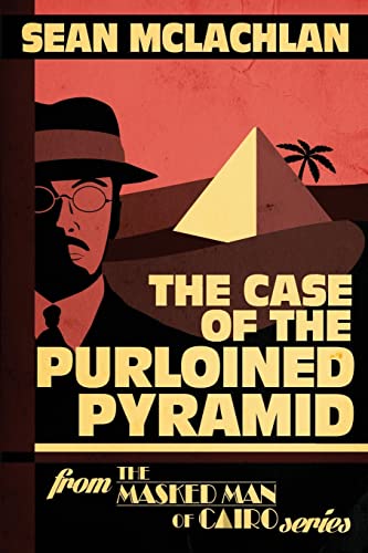 The Case of the Purloined Pyramid (The Masked Man of Cairo, Band 1) von Createspace Independent Publishing Platform