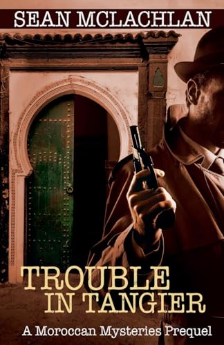 Trouble in Tangier (Interzone Mystery, Band 0) von Sean McLachlan
