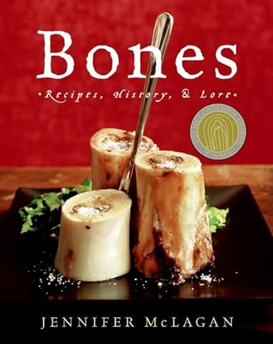 Bones: Recipes, History and Lore: A James Beard Award Winner