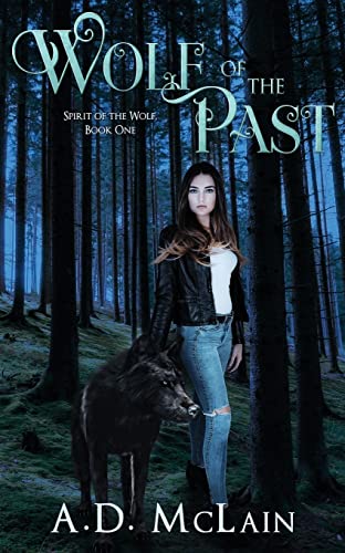 Wolf Of The Past (Spirit of the Wolf, Band 1)