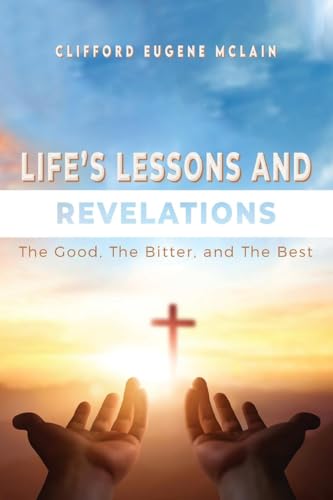 Life's Lessons and Revelations: The Good, The Bitter, and The Best von ReadersMagnet LLC
