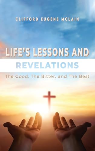 Life's Lessons and Revelations: The Good, The Bitter, and The Best von ReadersMagnet LLC