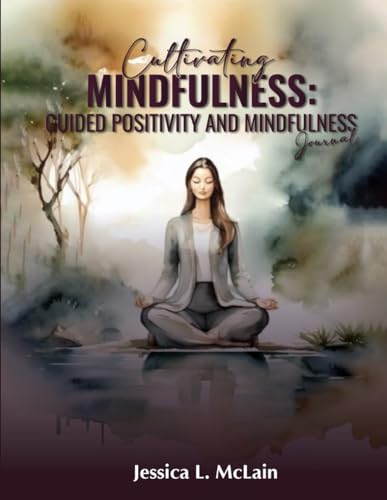 Cultivating Mindfulness: Guided Positivity and Mindfulness Journal von Book Publishers USA