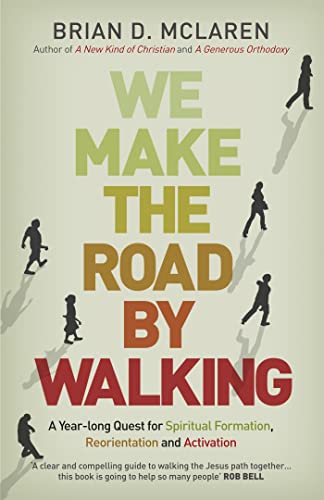 We Make the Road by Walking: A Year-Long Quest for Spiritual Formation, Reorientation and Activation von Hodder & Stoughton