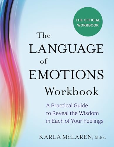 The Language of Emotions Workbook: A Practical Guide to Reveal the Wisdom in Each of Your Feelings The Language of Emotions Workbook: A Practical Guide to Reveal the Wisdom in Each of Your Feelings von Sounds True