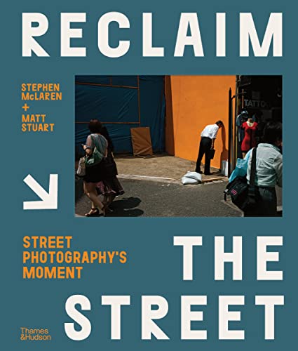 Reclaim the Street: Street Photography's Moment von Thames & Hudson