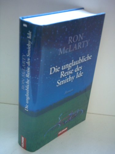 Die unglaubliche Reise des Smithy Ide: Roman