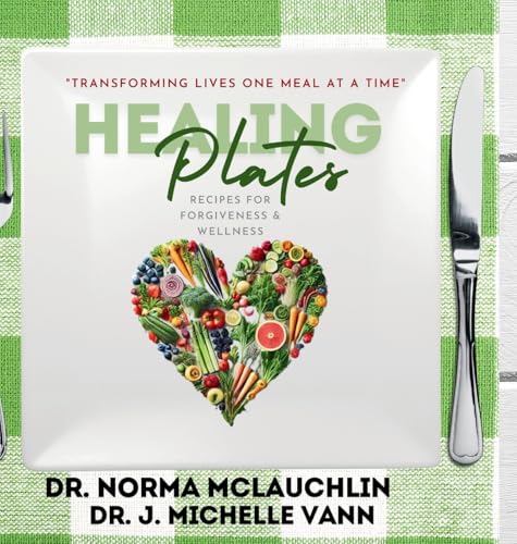 Healing Plates: Recipes for Forgiveness & Wellness von Chosen Pen Publishing, LLC