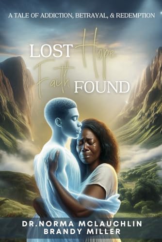 Lost Hope, Faith Found:: A Tale of Addiction, Betrayal & Redemption (McLauchlin Stories) von Independently published