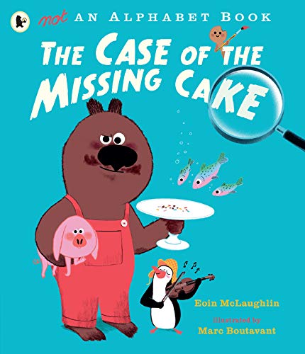 Not an Alphabet Book: The Case of the Missing Cake Not an Alphabet Book: The Case of the Missing Cake
