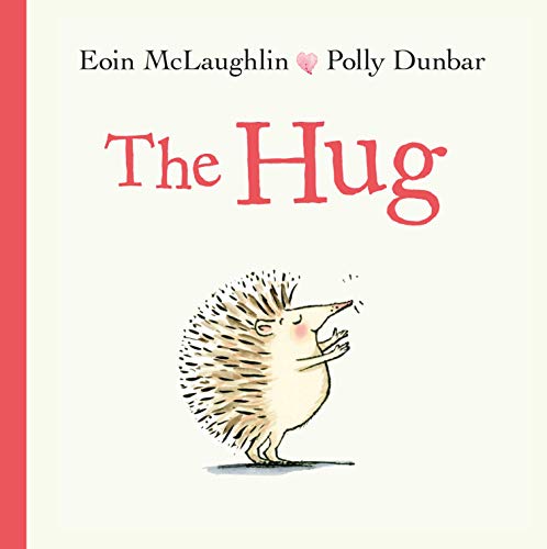 The Hug: Eoin McLaughlin & Polly Dunbar (Hb/large) (Hedgehog & Friends) von Faber & Faber