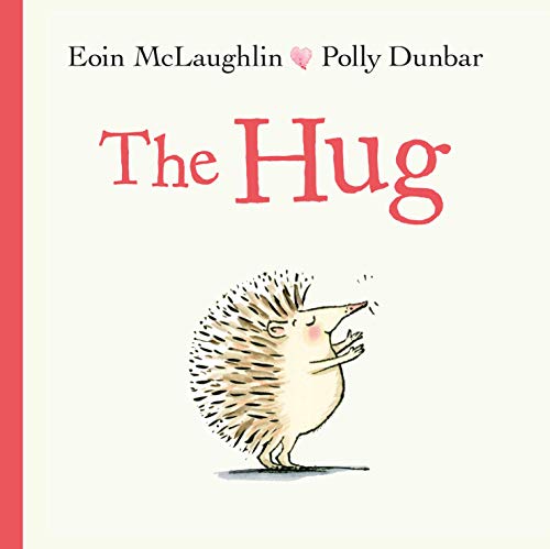 The Hug: Eoin McLaughlin & Polly Dunbar (Pb/large): 1 (Hedgehog & Friends) von Faber & Faber