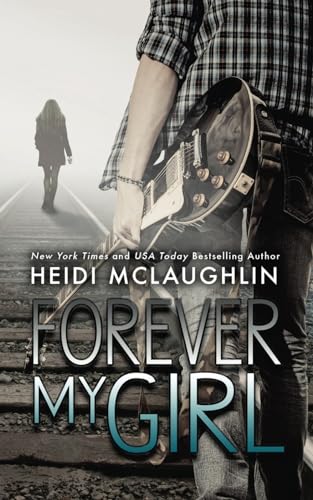 Forever My Girl (The Beaumont Series) von Heidi McLaughlin