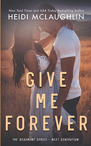 Give Me Forever (The Beaumont Series: Next Generation, Band 5) von Heidi McLaughlin