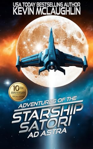 Ad Astra: 10th Anniversary Edition (Adventures of the Starship Satori, Band 1) von Independently published
